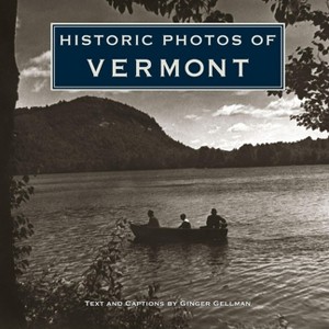Historic Photos of Vermont - (Hardcover) - 1 of 1