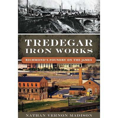 Tredegar Iron Works: - (Landmarks) by  Nathan Vernon Madison (Paperback)