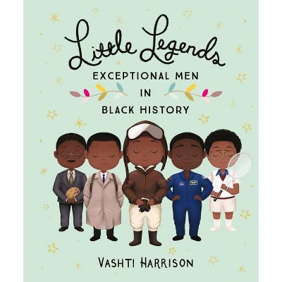 Little Legends: Exceptional Men in Black History - by Vashti Harrison (Hardcover)