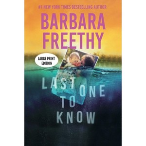 Last One To Know (LARGE PRINT EDITION) - Large Print by  Barbara Freethy (Paperback) - 1 of 1