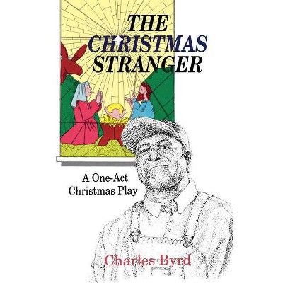 The Christmas Stranger - by  Charles Byrd (Paperback)