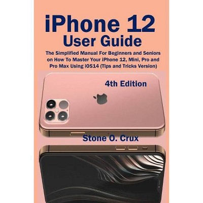 IPhone 12 User Guide - by  Stone O Crux (Paperback)