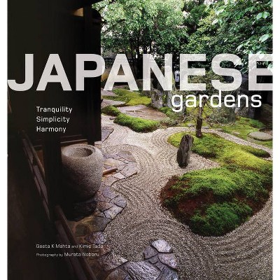 Japanese Gardens - by  Geeta Mehta & Kimie Tada (Hardcover)