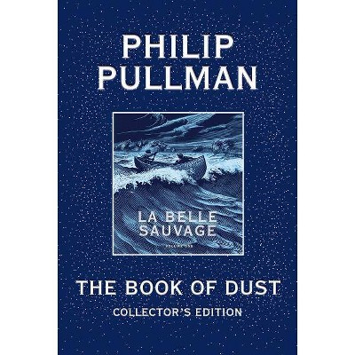 The Book of Dust: La Belle Sauvage Collector's Edition (Book of Dust, Volume 1) - by  Philip Pullman (Hardcover)