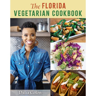 The Florida Vegetarian Cookbook - by  Dalia Colón (Hardcover)