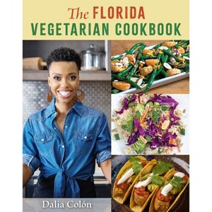 The Florida Vegetarian Cookbook - by  Dalia Colón (Hardcover) - 1 of 1
