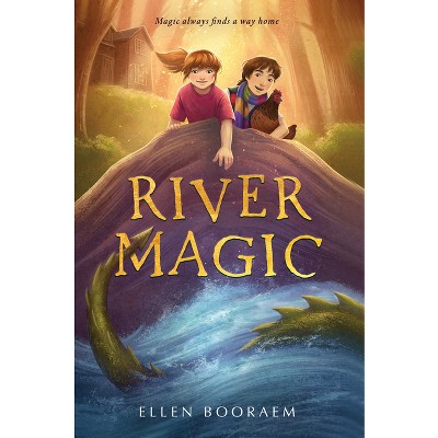 River Magic - by  Ellen Booraem (Hardcover)