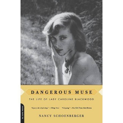 Dangerous Muse - (Life of Lady Caroline Blackwood) by  Nancy Schoenberger (Paperback)