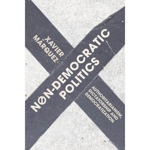 Non-Democratic Politics - by  Xavier Márquez (Paperback) - 1 of 1