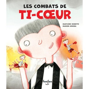 Les Combats de Ti-Coeur - by  Marylène Monette (Hardcover) - 1 of 1