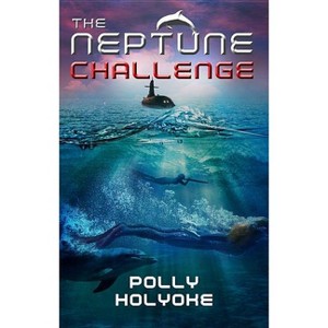 The Neptune Challenge - by  Polly Holyoke (Paperback) - 1 of 1