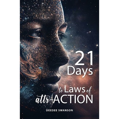 21 Days to Laws of attr-ACTION - by Deedee Swanson
