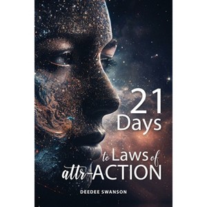 21 Days to Laws of attr-ACTION - by Deedee Swanson - 1 of 1