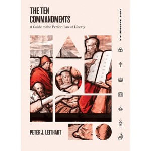The Ten Commandments - (Christian Essentials) by  Peter Leithart (Hardcover) - 1 of 1
