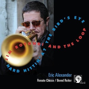 Jim Rotondi & the Loop - Hard Hittin At The Bird's Eye (CD) - 1 of 1