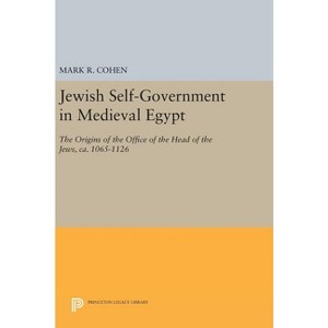 Jewish Self-Government in Medieval Egypt - by  Mark R Cohen (Hardcover) - 1 of 1