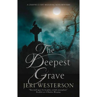 The Deepest Grave - (Crispin Guest Medieval Noir Mystery) by  Jeri Westerson (Paperback)