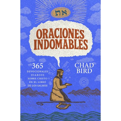 Oraciones Indomables - by  Chad Bird (Paperback)