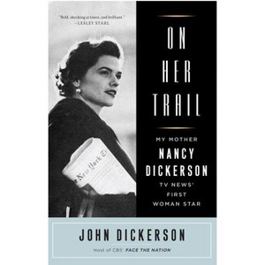 On Her Trail - by  John Dickerson (Paperback) - 1 of 1