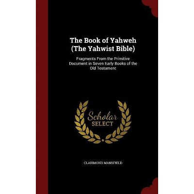 The Book of Yahweh (the Yahwist Bible) - by  Clarimond Mansfield (Hardcover)