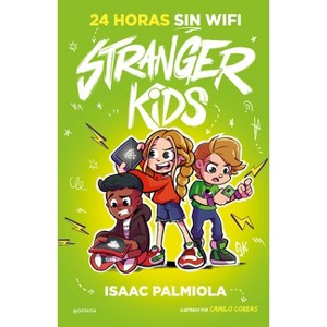 24 Horas Sin Wifi / 24 Hours Without Wi-Fi - (Stranger Kids) by  Isaac Palmiola (Hardcover) - 1 of 1