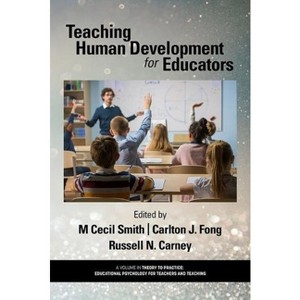 Teaching Human Development for Educators - (Theory to Practice: Educational Psychology for Teachers and Teaching) by  M Cecil Smith (Paperback) - 1 of 1