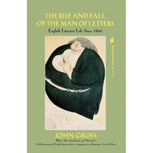Rise and Fall of the Man of Letters - by  John Gross (Paperback) - 1 of 1