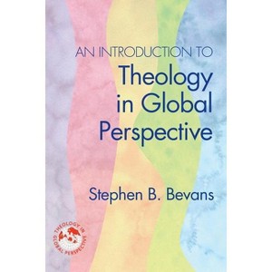 An Introduction to Theology in Global Perspective - (Theology in Global Perspectives) by  Stephen Bevans (Paperback) - 1 of 1