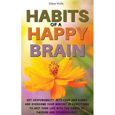 Habits of a Happy Brain - (01) by  Eldon Wells (Hardcover)