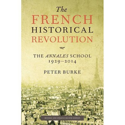 The French Historical Revolution - 2nd Edition by  Peter Burke (Paperback)