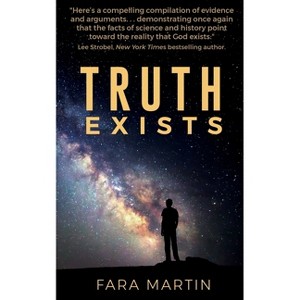Truth Exists - by  Fara Martin (Paperback) - 1 of 1