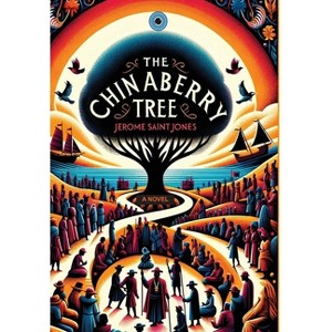 The Chinaberry Tree - by  Jerome Saintjones (Hardcover) - 1 of 1