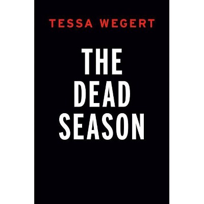 The Dead Season - (A Shana Merchant Novel) by  Tessa Wegert (Paperback)