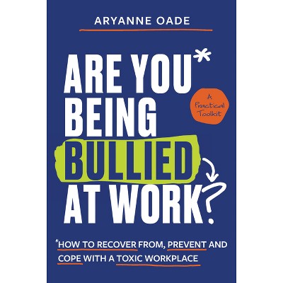 Are You Being Bullied at Work? - by  Aryanne Oade (Paperback)