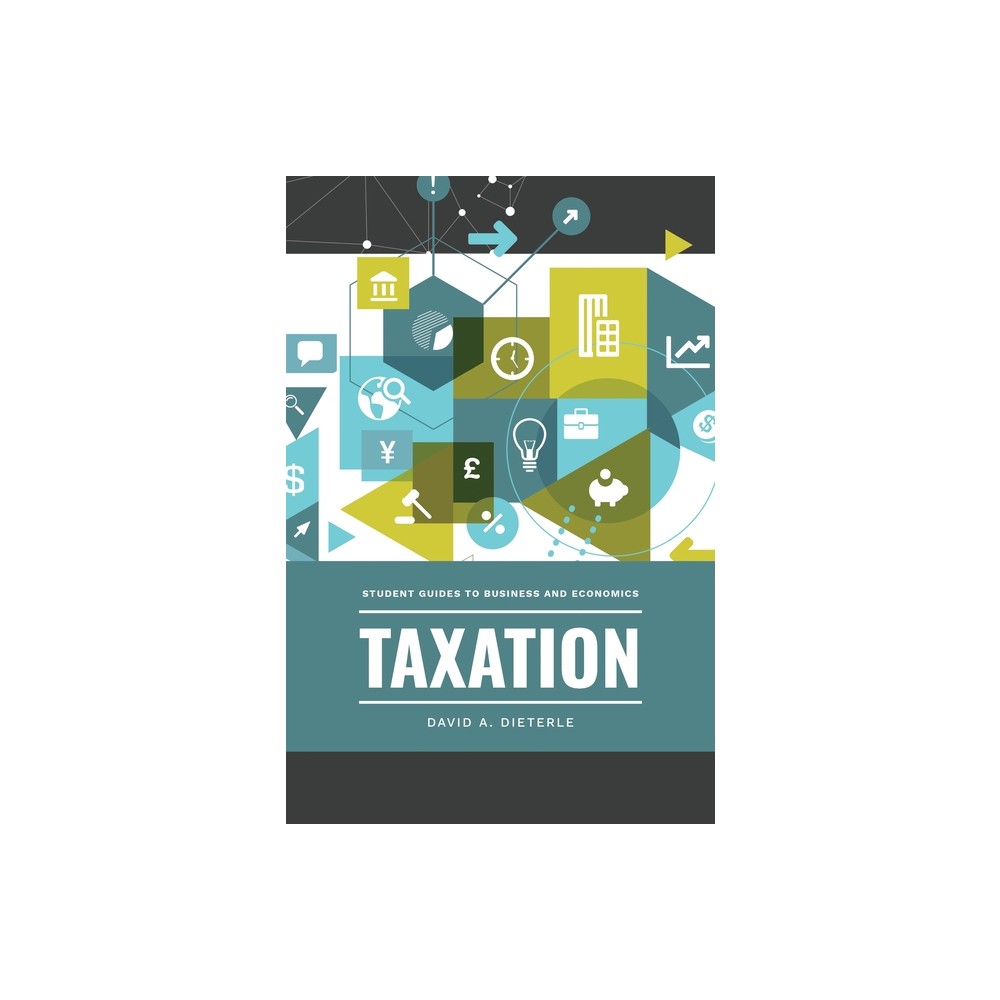 Taxation - (Student Guides to Business and Economics) by David Dieterle (Hardcover)