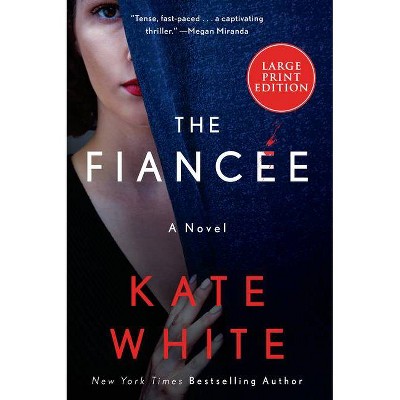 The Fiancée - Large Print by  Kate White (Paperback)