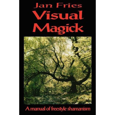 Visual Magick - 2nd Edition by  Jan Fries (Paperback)