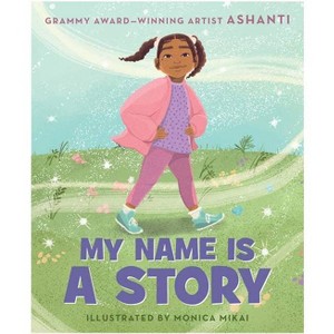 My Name Is a Story - by Ashanti (Board Book) - 1 of 1