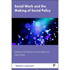 Social Work and the Making of Social Policy - (Research in Social Work) by  Ute Klammer & Simone Leiber & Sigrid Leitner (Paperback) - 1 of 1