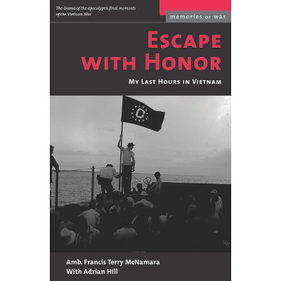 Escape with Honor - (Memories of War) by  Francis Terry McNamara & Adrian Hill (Paperback)