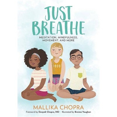 Just Breathe - (Just Be) by  Mallika Chopra (Paperback)