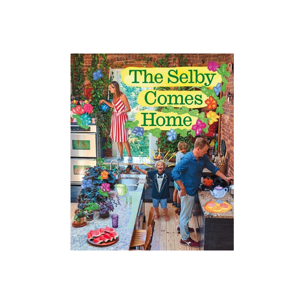 The Selby Comes Home - by Todd Selby (Hardcover)