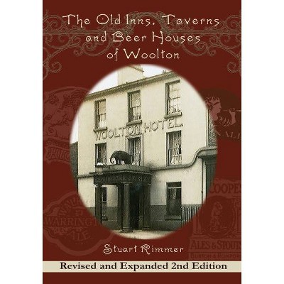 The Old Inns, Taverns and Beer Houses of Woolton - 2nd Edition by  Stuart Rimmer (Paperback)