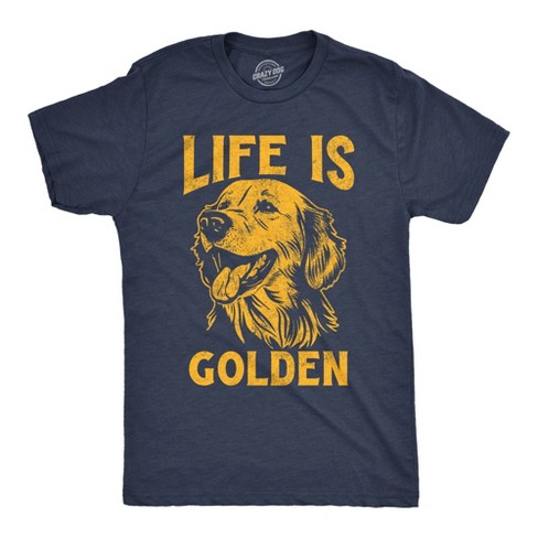 Mens Funny T Shirts Life Is Golden Sarcastic Puppy Graphic Novelty Tee For Men - Crazy Dog Men's T Shirt - image 1 of 4