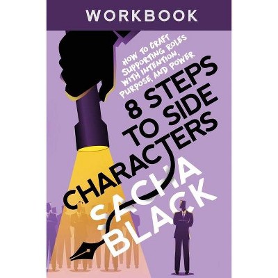 8 Steps to Side Characters - (Better Writers) by  Sacha Black (Paperback)