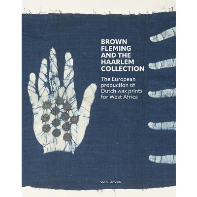 Brown Fleming and the Haarlem Collection - by  Helen Elands (Hardcover)