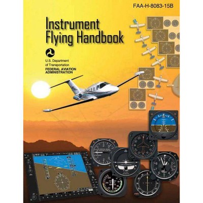 Instrument Flying Handbook (Federal Aviation Administration) - (Paperback)