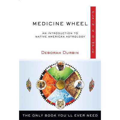 Medicine Wheel Plain & Simple - by  Deborah Durbin (Paperback)