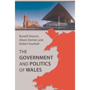 The Government and Politics of Wales - by  Russell Deacon & Alison Denton & Robert Southall (Paperback) - 1 of 1