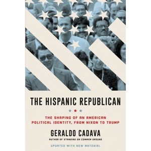 The Hispanic Republican - by  Geraldo Cadava (Paperback) - 1 of 1